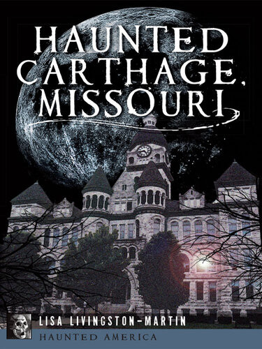 Haunted Carthage Missouri Lisa Livingstonmartin