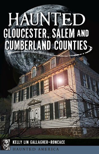 Haunted Gloucester Salem And Cumberland Counties Kelly Lin Gallagherroncace