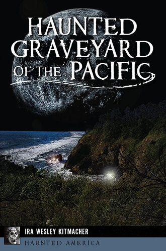 Haunted Graveyard Of The Pacific Ira Wesley Kitmacher