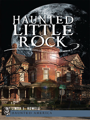 Haunted Little Rock Linda L Howell