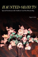 Haunted Objects Spectral Testimony In The Southern Cone Postdictatorship Megan Corbin