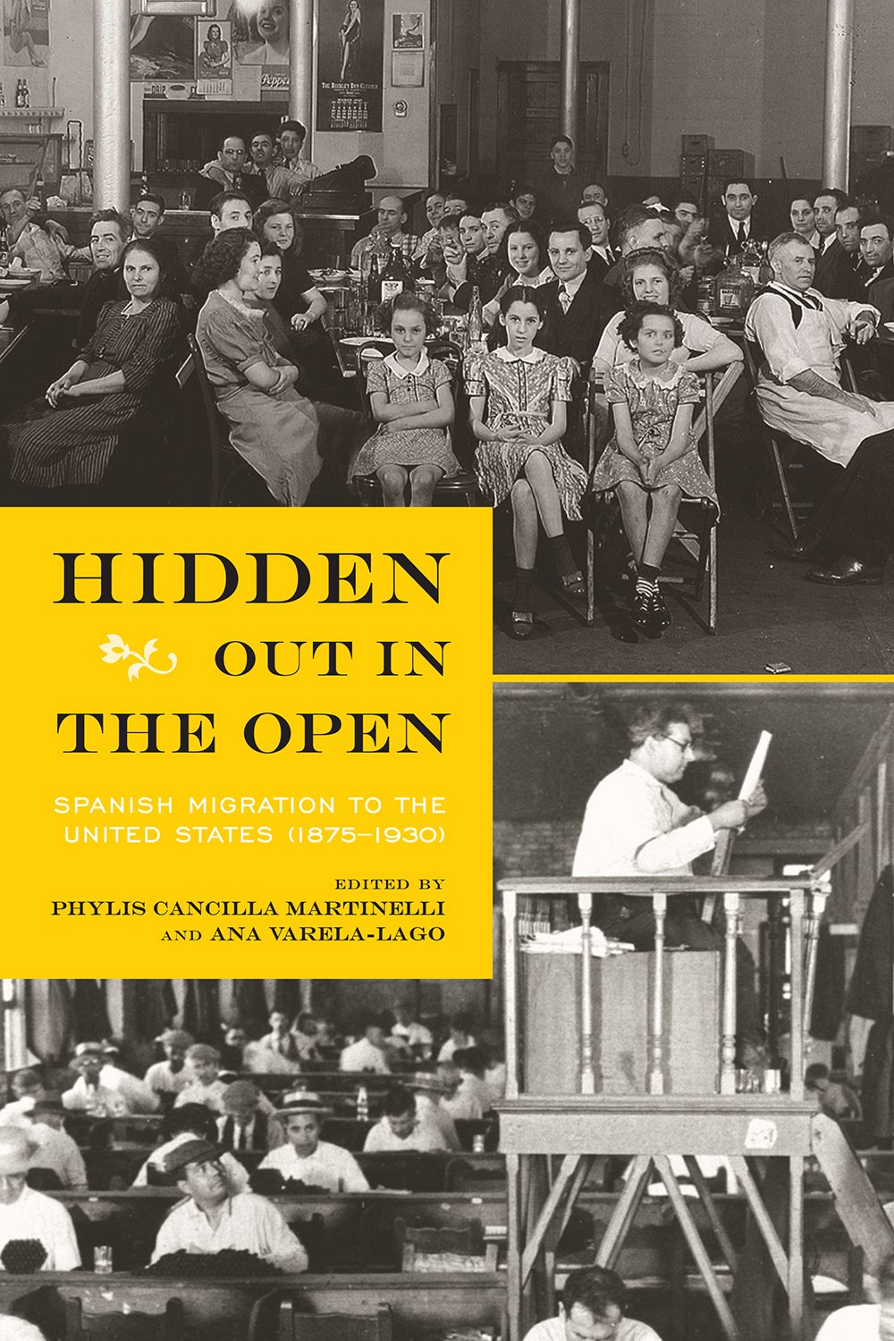Hidden Out In The Open Spanish Migration To The United States 18751930 1st Edition Phylis Cancilla Martinelli Editor