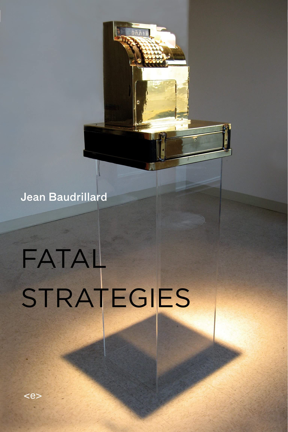 Fatal Strategies New Edition Semiotexte Foreign Agents Reprint Jean Baudrillard