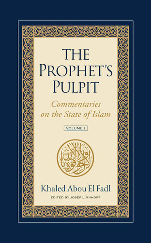 The Prophets Pulpit Commentaries On The State Of Islam Khaled Abou El Fadl