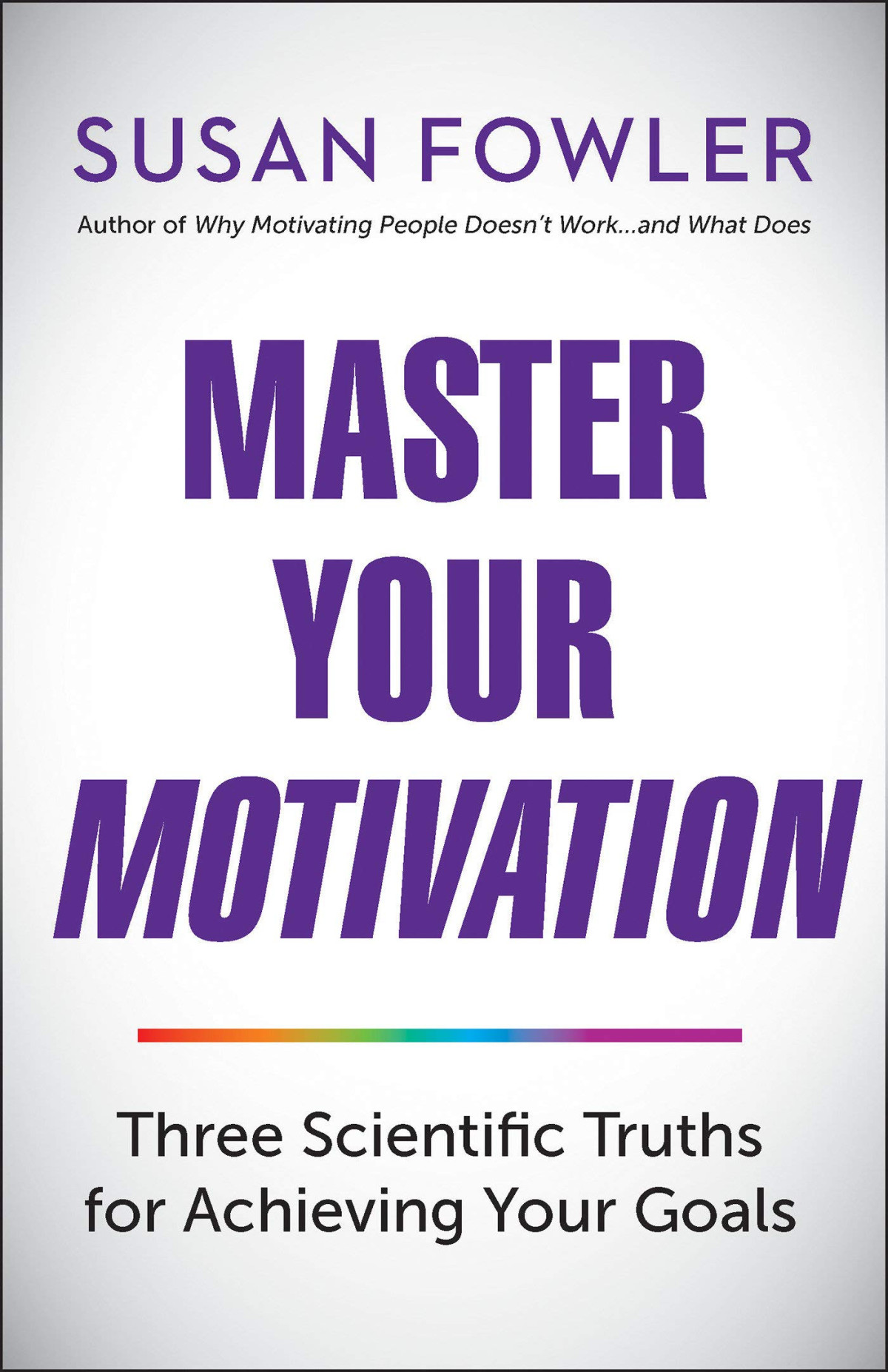 Master Your Motivation Three Scientific Truths For Achieving Your Goals Illustrated Susan Fowler