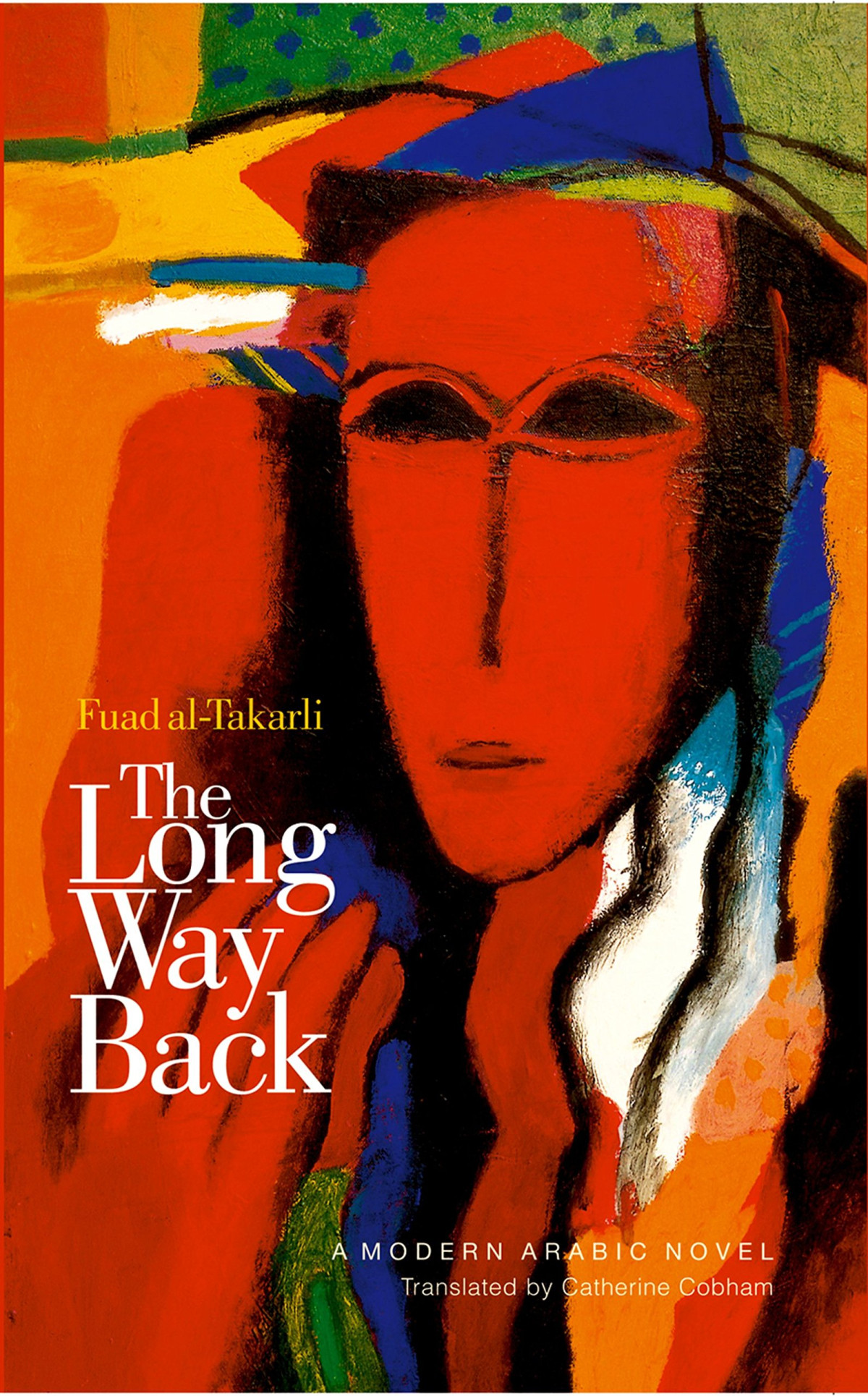 The Long Way Back A Modern Arabic Novel 1st Edition Fuad Altakarli