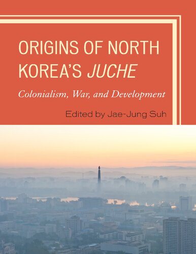 Origins Of North Koreas Juche Jaejung Suh