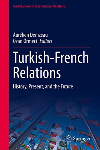 Turkishfrench Relations History Present And The Future Aurlien Denizeau