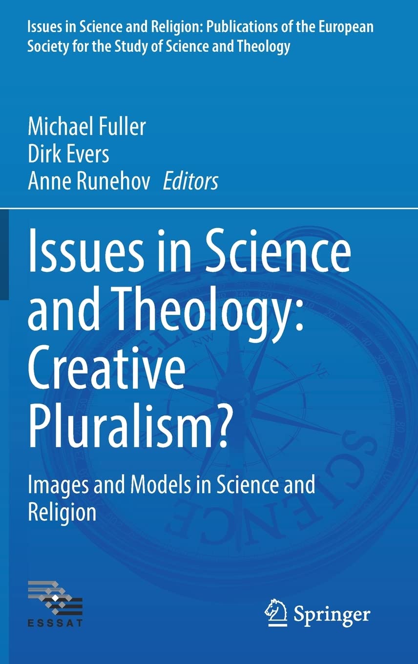Issues In Science And Theology Creative Pluralism Images And Models In Science And Religion 1st Ed 2022 Michael Fuller