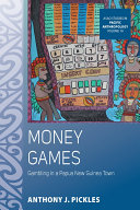 Money Games Gambling In A Papua New Guinea Town Anthony J Pickles