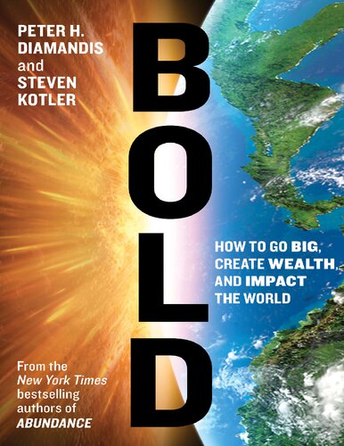 Bold How To Go Big Create Wealth And Impact The World Peter H Diamandis