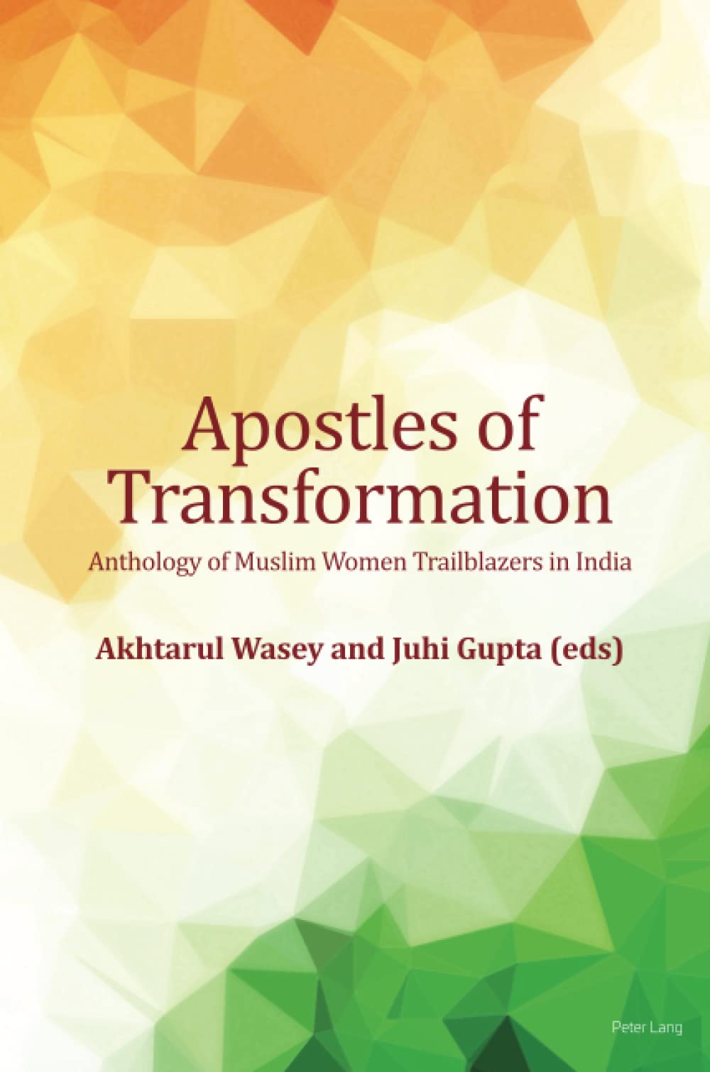Apostles Of Transformation Anthology Of Muslim Women Trailblazers In India New Akhtarul Wasey Juhi Gupta Eds