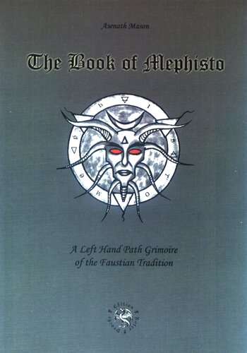 The Book Of Mephisto A Left Hand Path Grimoire Of The Faustian Tradition Asenath Mason