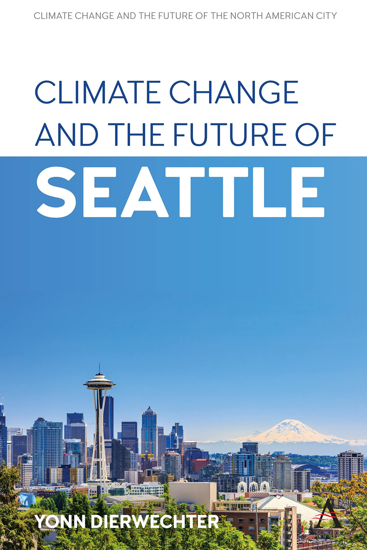 Climate Change And The Future Of Seattle Yonn Dierwechter