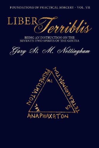 Liber Terribilis Being An Instruction On The Seventytwo Spirits Of The Goetia Gary St M Nottingham