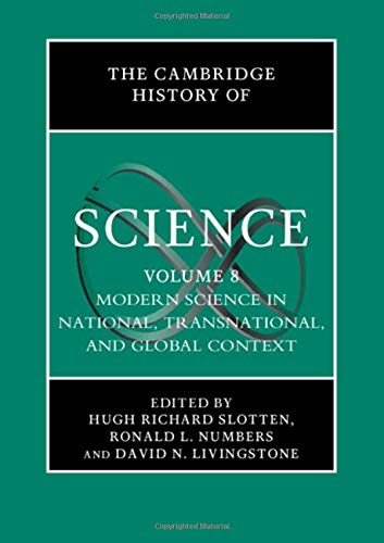 The Cambridge History Of Science Volume 8 Modern Science In National Transnational And Global Context 1st Edition Hugh Richard Slotten