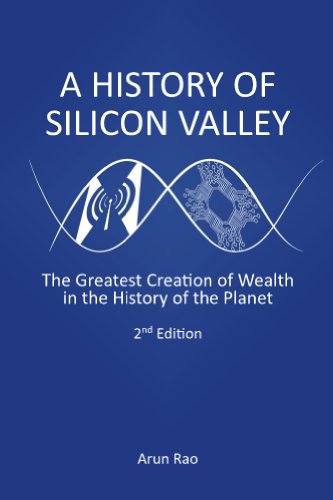 A History Of Silicon Valley 2nd Edition Arun Rao Piero Scaruffi
