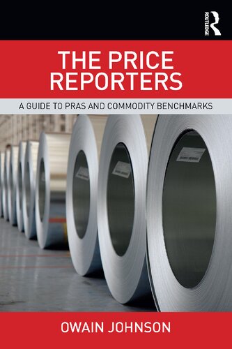 The Price Reporters A Guide To Pras And Commodity Benchmarks 1st Edition Owain Johnson
