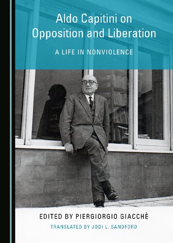 Aldo Capitini On Opposition And Liberation 1st Edition Aldo Capitini