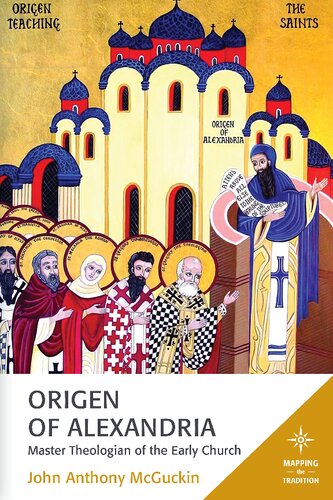 Origen Of Alexandria Master Theologian Of The Early Church John Anthony Mcguckin