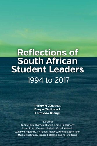 Reflections Of South African Student Leaders 1994 To 2017 Ebook Thierry M Luescher