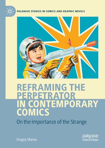 Reframing The Perpetrator In Contemporary Comics On The Importance Of The Strange 1st Edition Drago Manea