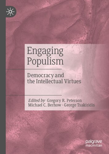 Engaging Populism Democracy And The Intellectual Virtues 1st Edition Gregory R Peterson