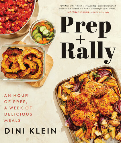 Prep Rally An Hour Of Prep A Week Of Delicious Meals Dini Klein