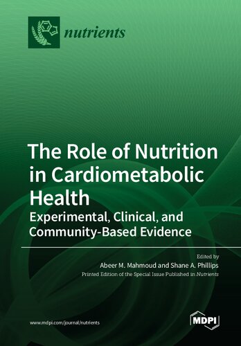 The Role Of Nutrition In Cardiometabolic Health Experimental Clinical And Communitybased Evidence Abeer M Mahmoud Shane A Phillips