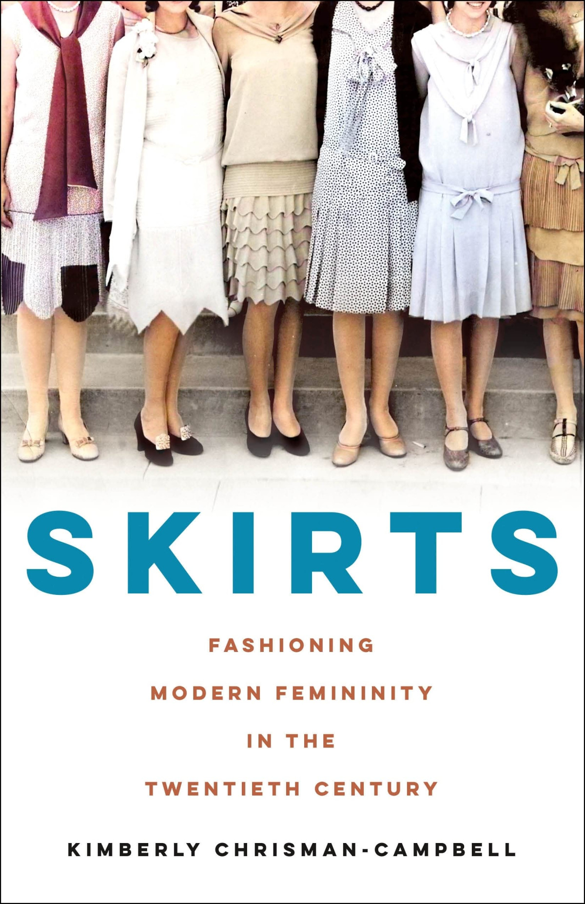 Skirts Fashioning Modern Femininity In The Twentieth Century Kimberly Chrismancampbell