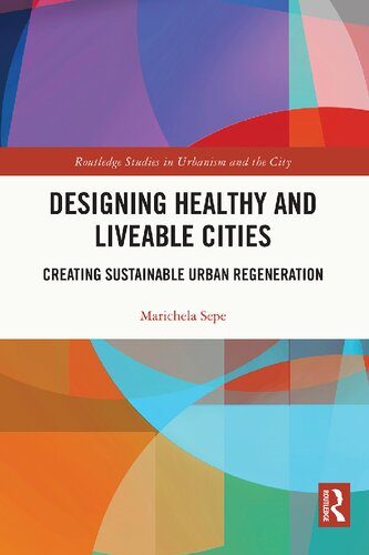 Designing Healthy And Liveable Cities Creating Sustainable Urban Regeneration Marichela Sepe