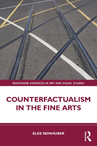 Counterfactualism In The Fine Arts Elke Reinhuber