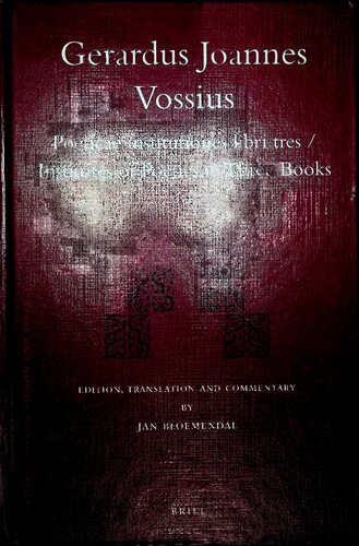 Institutes Of Poetics In Three Books Gerardus Joannes Vossius Jan Bloemendal Edwin Rabbie