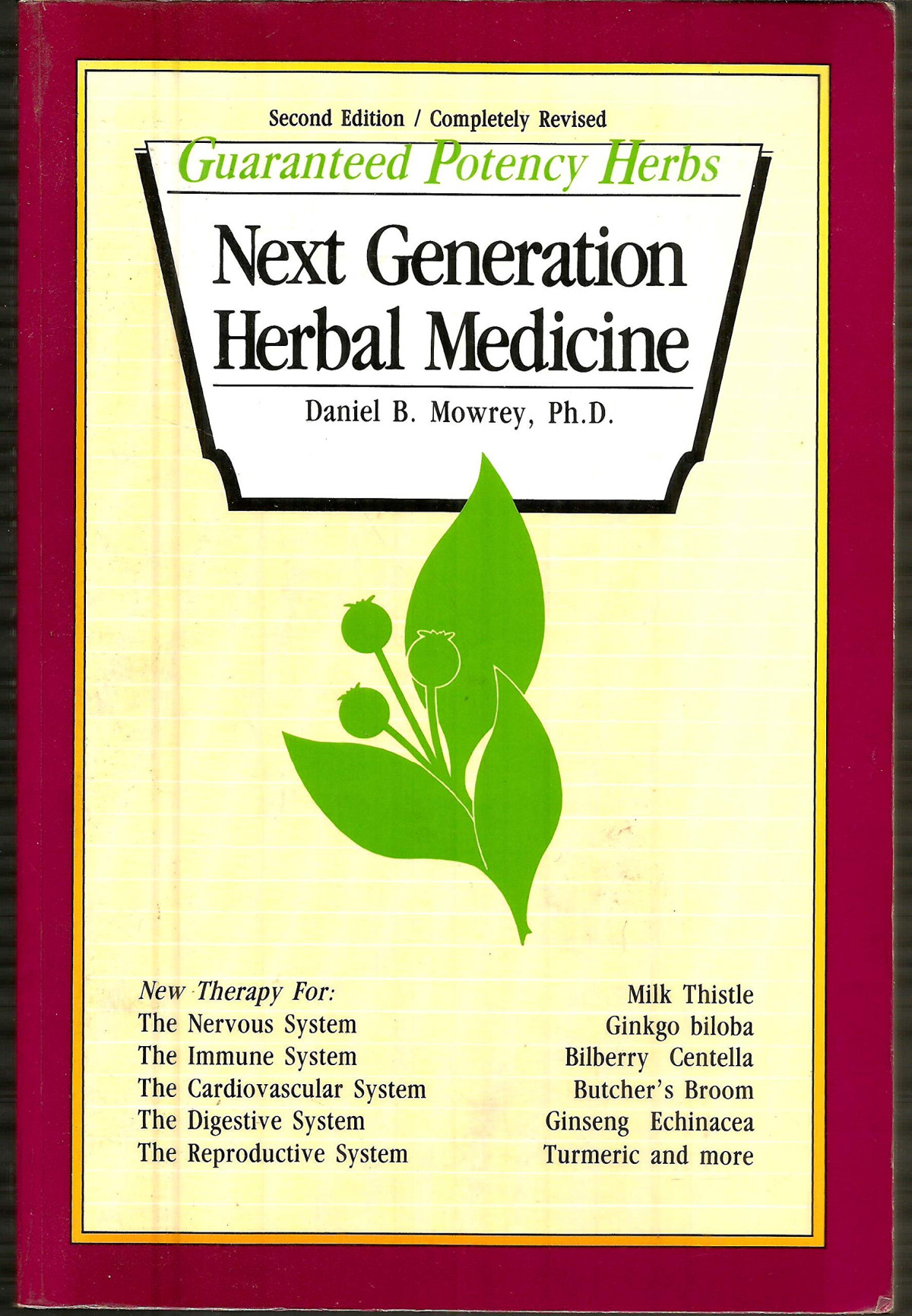 Next Generation Herbal Medicine Guaranteed Potency Herbs Complete Scientific Validation Of Herbal Medicine Revised Subsequent Daniel B Mowrey