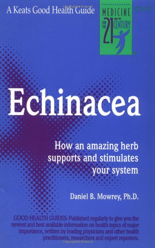 Echinacea Amazing Herb To Support And Stimulate Your Immune System 1st Edition Daniel Mowrey