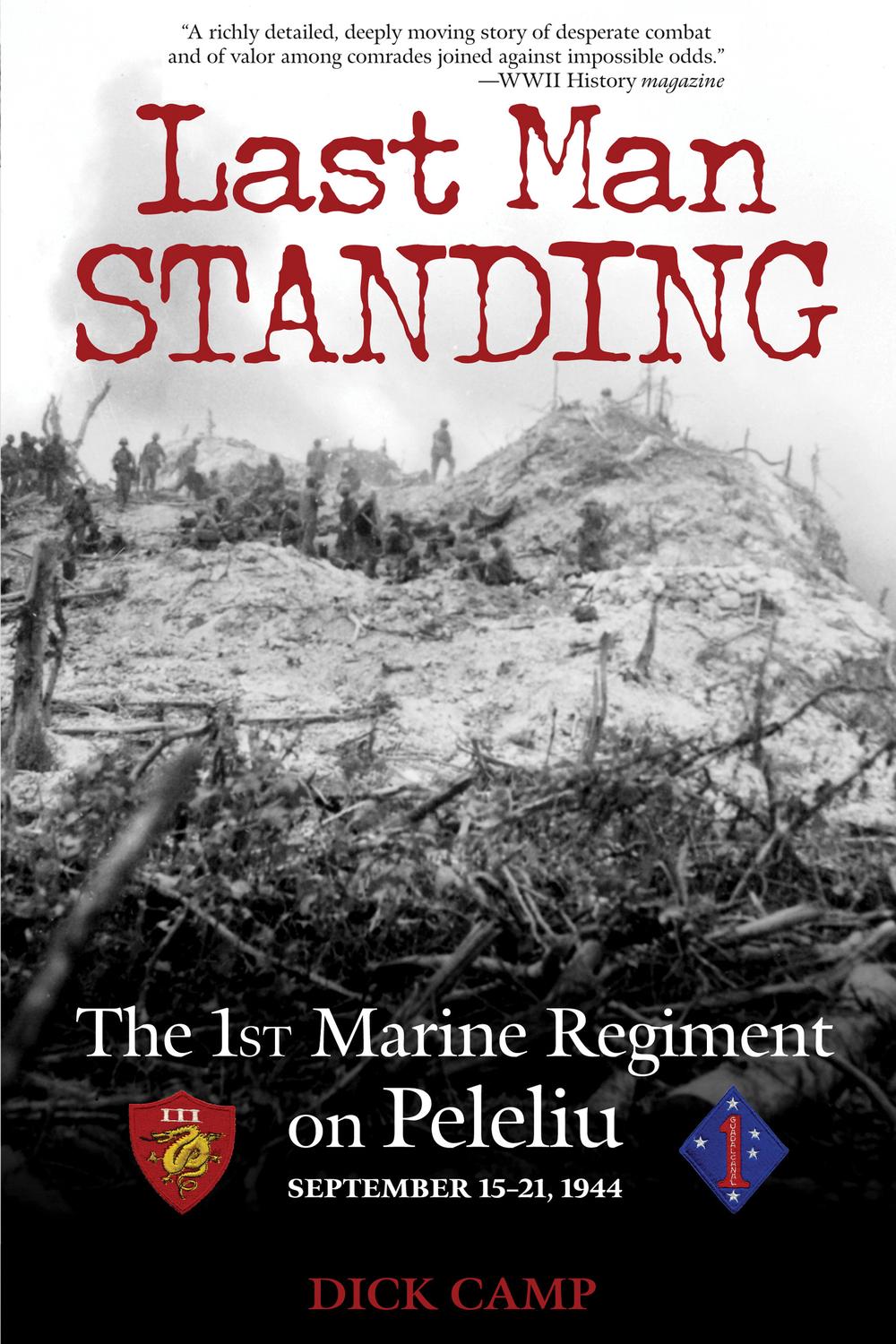 Last Man Standing The 1st Marine Regiment On Peleliu Dick Camp
