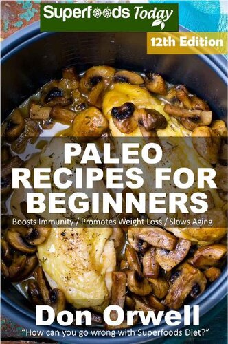 Paleo Recipes For Beginners 255 Recipes Of Quick Easy Cooking Don Orwell