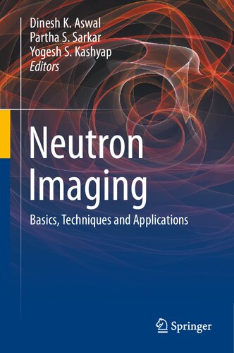 Neutron Imaging Basics Techniques And Applications Dinesh K Aswal