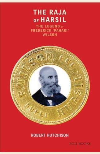 The Raja Of Harsil The Legend Of Frederick Pahari Wilson Robert Hutchison