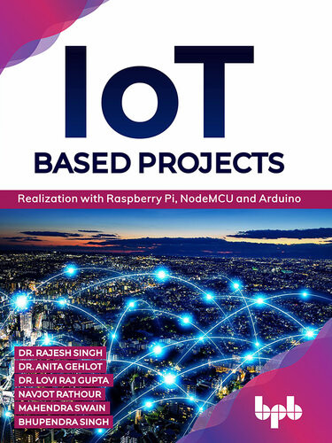 Iot Based Projects Dr Rajesh Singh Dr Anita Gehlot Dr Lovi Raj Gupta
