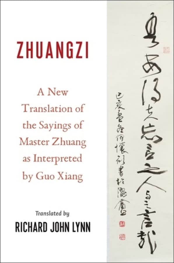 Zhuangzi A New Translation Of The Sayings Of Master Zhuang As Interpreted By Guo Xiang Bilingual Richard John Lynn
