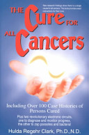Hulda Clark The Cure For All Cancers Including Over 100 Case Histories Of Persons Cured Hulda Regehr Clark