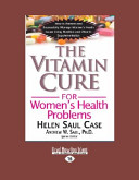 The Vitamin Cure For Womens Health Problems Helen Saul Case
