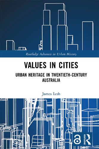Values In Cities Urban Heritage In Twentiethcentury Australia James Lesh