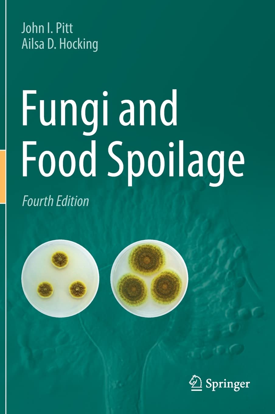 Fungi And Food Spoilage 4th Edition John I Pitt Ailsa D Hocking