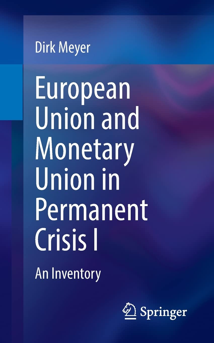 European Union And Monetary Union In Permanent Crisis I An Inventory Dirk Meyer