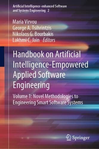 Handbook On Artificial Intelligenceempowered Applied Software Engineering Volume 1 Novel Methodologies To Engineering Smart Software Systems Maria Virvou
