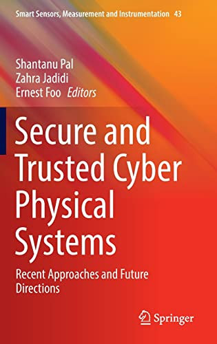 Secure And Trusted Cyber Physical Systems Recent Approaches And Future Directions Shantanu Pal