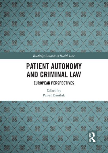 Patient Autonomy And Criminal Law European Perspectives Pawe Daniluk
