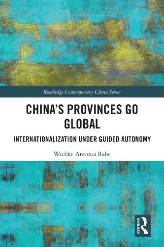 Chinas Provinces Go Global Internationalization Under Guided Autonomy Wiebke Antonia Rabe